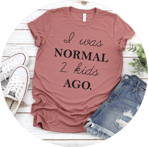 Mother’s Day Shirts You’ll Love - I Was Normal
