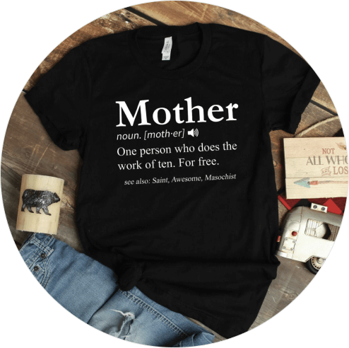 Mother’s Day Shirts You’ll Love - Mother Definition