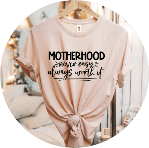 Mother’s Day Shirts You’ll Love - Never Easy, Always Worth It
