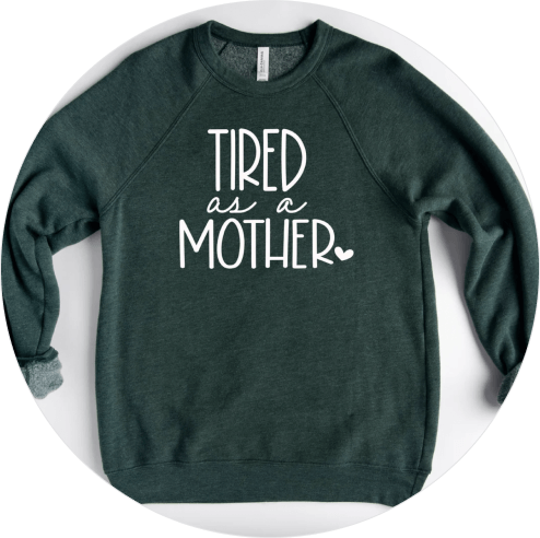 Mother’s Day Shirts You’ll Love - Tired as a Mother