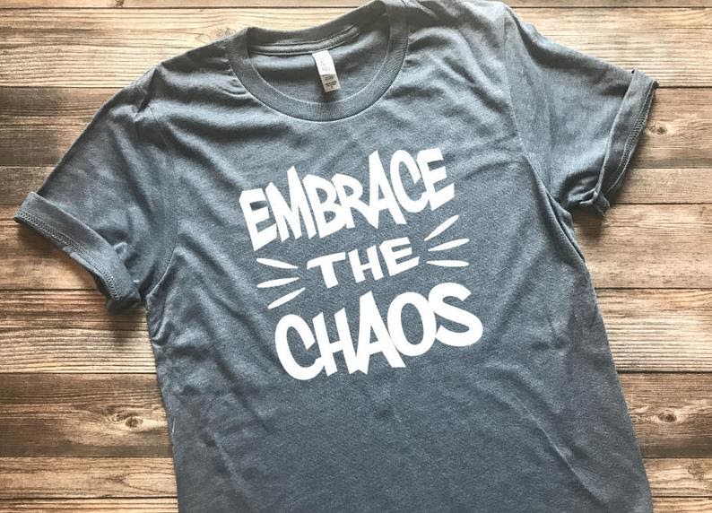 embrace the chaos mothers day shirt