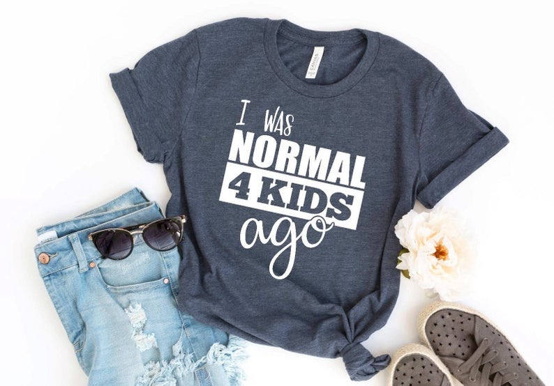 I was normal funny mothers day shirt
