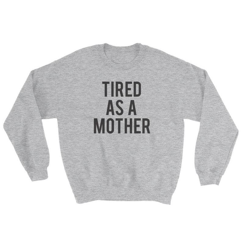 tored as a mother sweatshirt