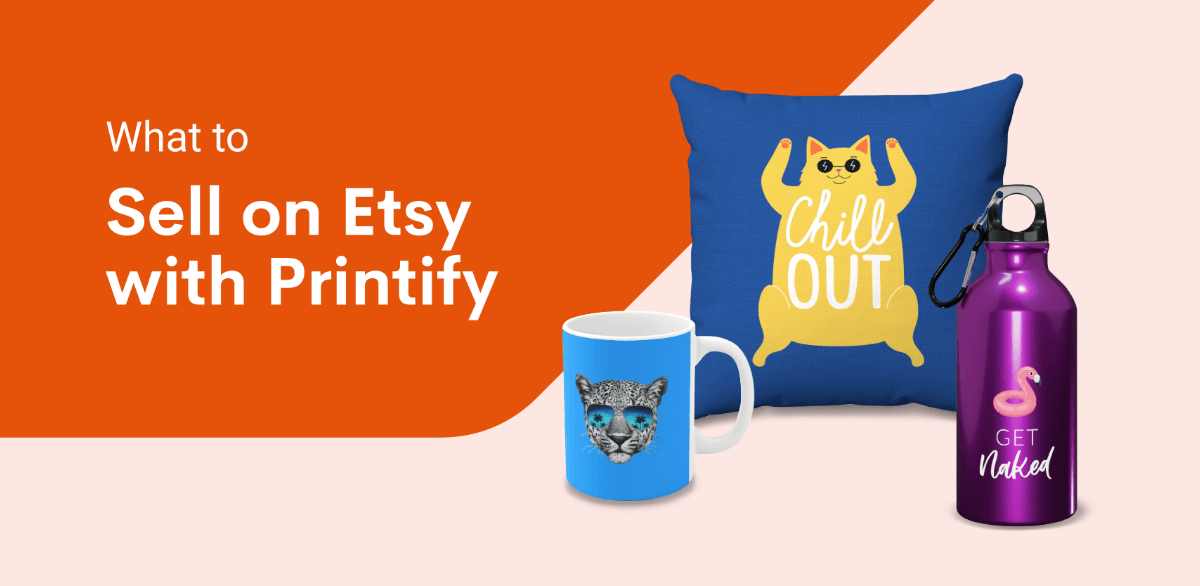 80+ Etsy Shop Ideas: What to Sell On Etsy With Printify