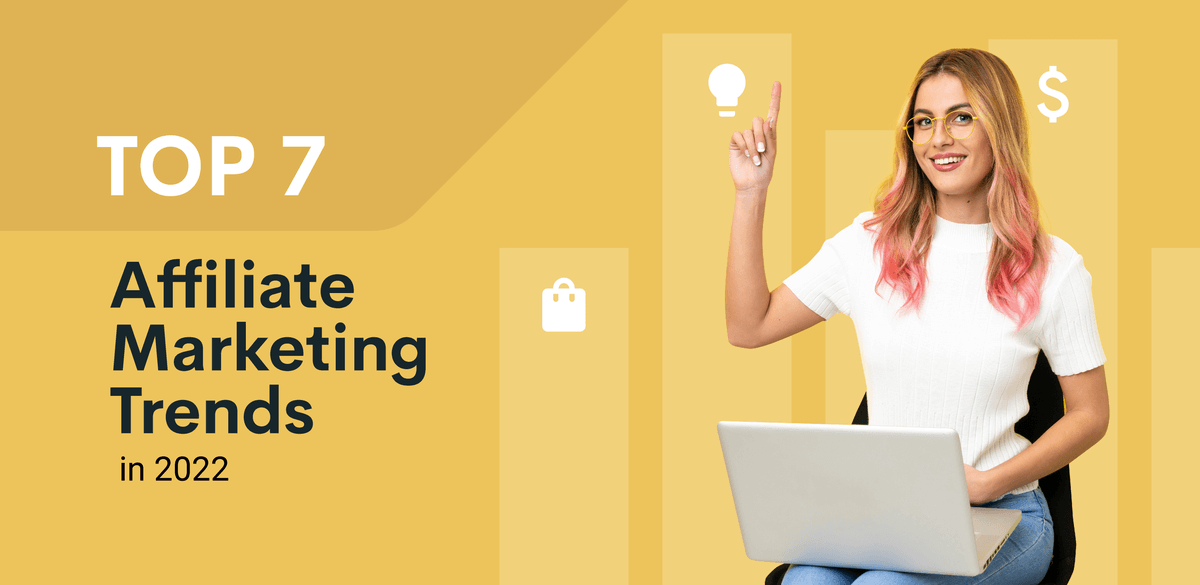 Affiliate Marketing Trends For 2022