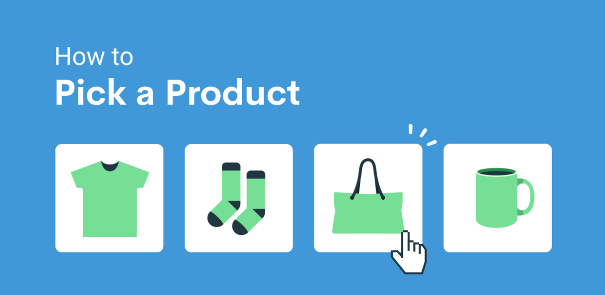 How to Pick a Product? – Printify