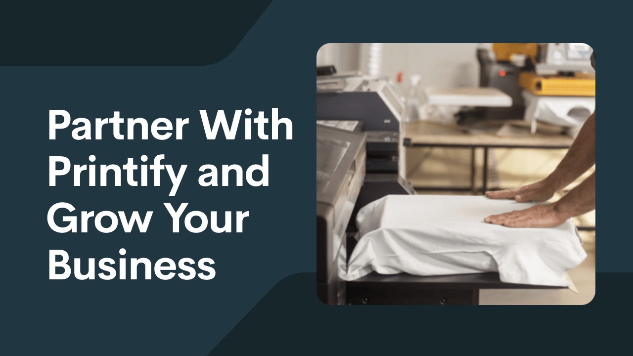 Here’s Why You Should Partner With Printify Today