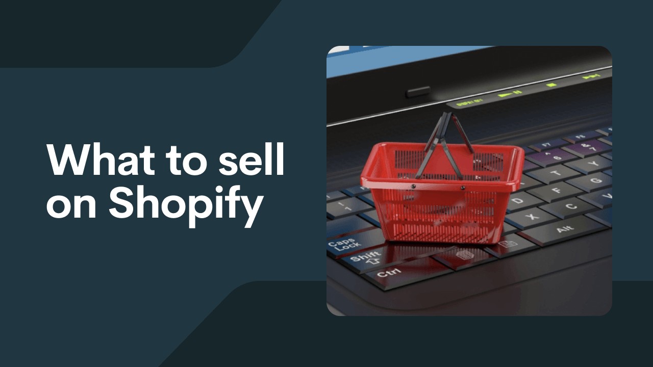 What to Sell On Shopify: 12 Niche and 45 Product Ideas