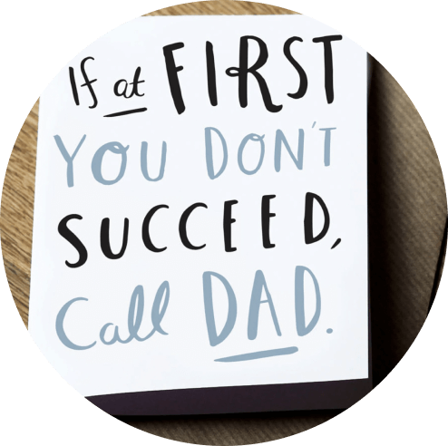 If at First You Don’t Succeed, Call DAD