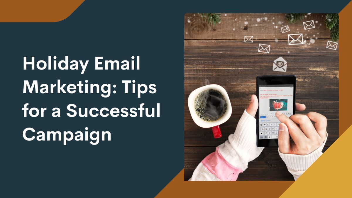 Holiday Email Marketing: Tips for a Successful Campaign