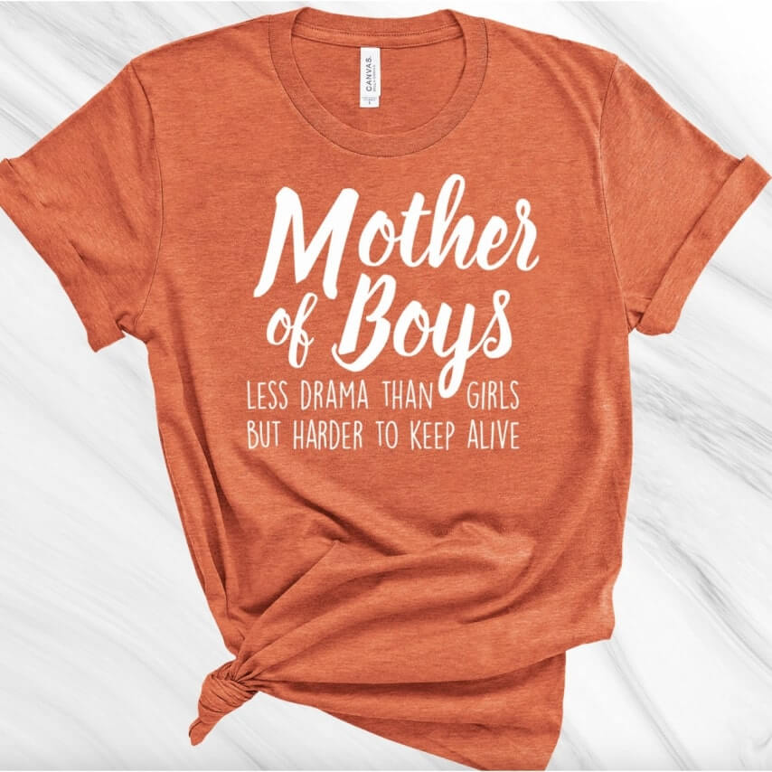 Happy Mother's Day shirt for boy moms saying "Less drama than girls, but harder to keep alive".