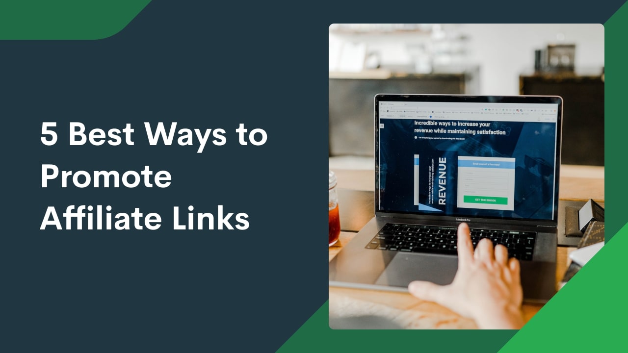 5 Best Ways to Promote Affiliate Links