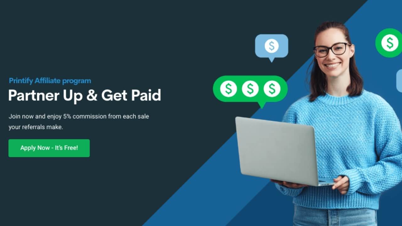 Affiliate Marketing Printify Affiliate program banner with caption: “Join now and enjoy 5% commission from each sale your referrals make.”