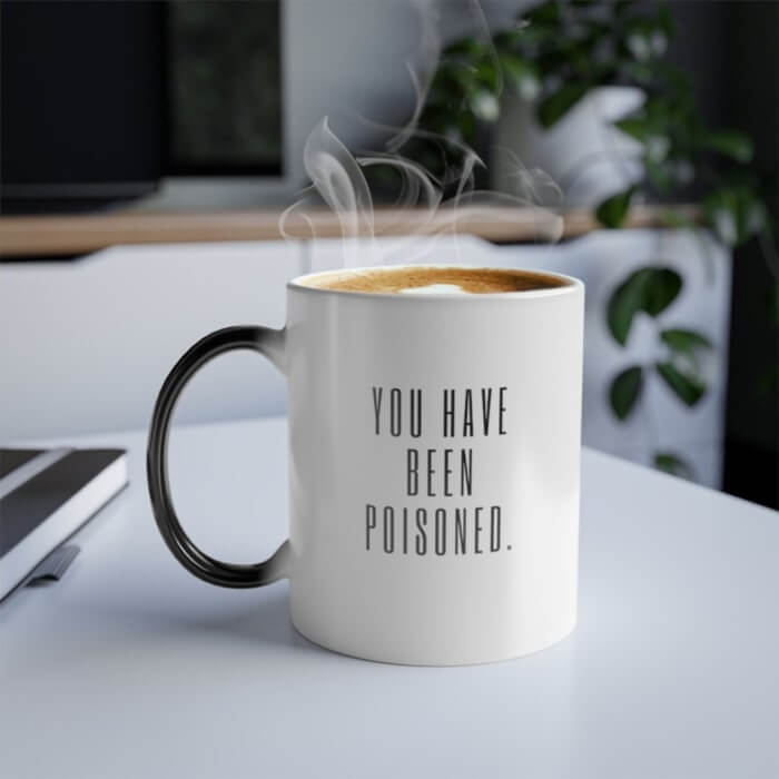 Color-changing mug that reveals the text “You have been poisoned.”