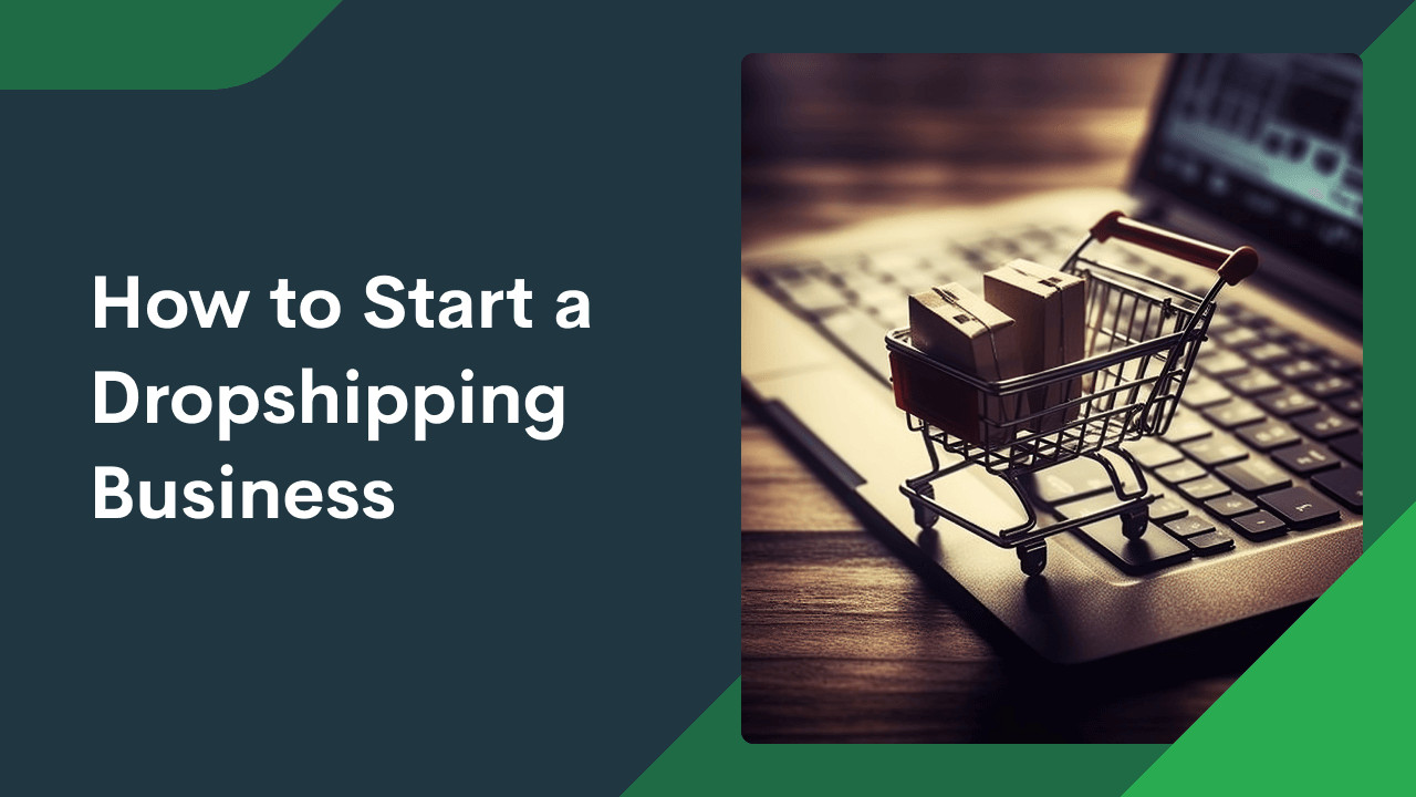 How to Start a Dropshipping Business in 8 Easy Steps (2023)
