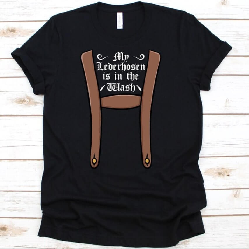 Black Oktoberfest tee with a graphic print of lederhosen and the text, “My lederhosen is in the wash.”