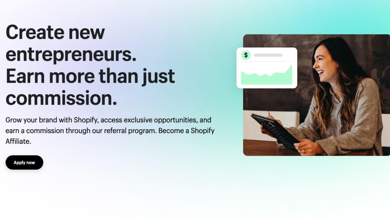 Shopify affiliate program's banner with the text, “Create new entrepreneurs. Earn more than just commission.”