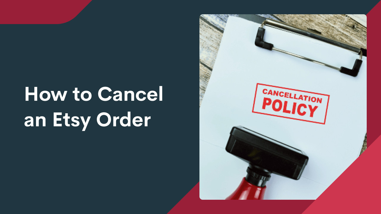 How to Cancel an Etsy Order: A Guide for Buyers and Sellers