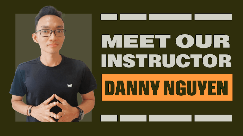 Meet our instructor Danny Nguyen Chuỗi Video (REBRANDED) 2