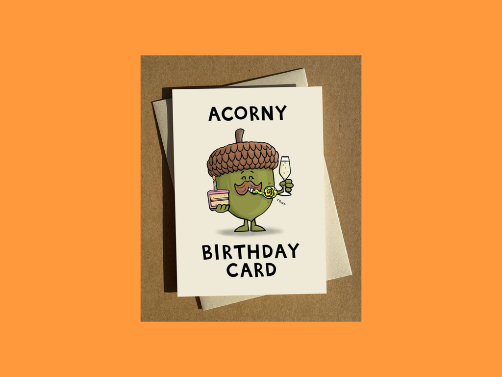 Pun tastic cards that pack a punch A greeting card with an acorn on it.