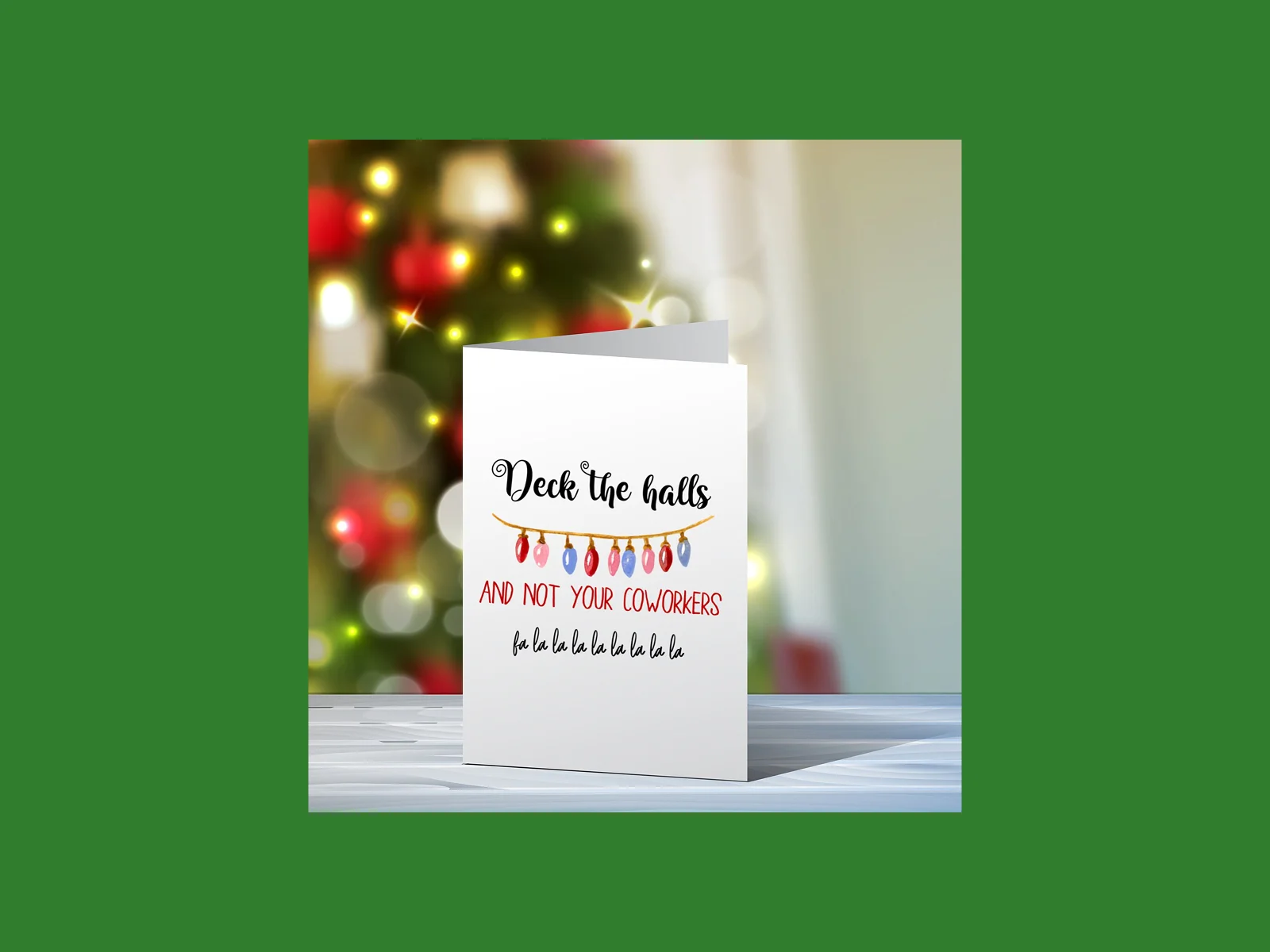 “Deck the halls and not your coworkers” Christmas card.