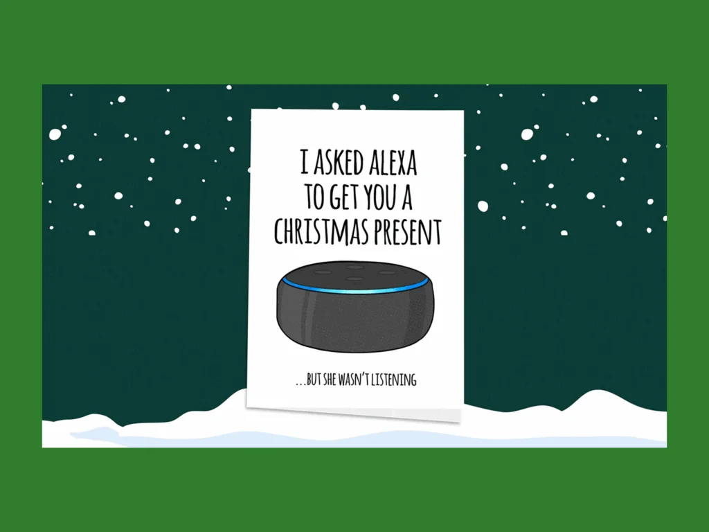 Holiday card with snowy background and humorous text: “I asked Alexa to get you a Christmas present, but she wasn’t listening”.